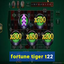 fortune tiger t22